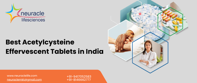 Best Acetylcysteine Effervescent Tablets in India      